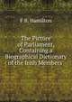 The Picture of Parliament, Containing a Biographical Dictionary of the Irish Members ., F B. Hamilton 