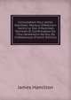 Consultation Pour James Hamilton, Marquis D'Abercorn . Contre Le Duc D'Hamilton. Maintien Et Confirmation Du Titre H?r?ditaire De Duc De Ch?tellerault (French Edition), James Hamilton 