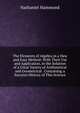 The Elements of Algebra in a New and Easy Method: With Their Use and Application, in the Solution of a Great Variety of Arithmetical and Geometrical . Containing a Succinct History of This Science, Nathaniel Hammond 