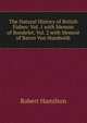 The Natural History of British Fishes: Vol. 1 with Memoir of Rondelet, Vol. 2 with Memoir of Baron Von Humboldt, Robert Hamilton 