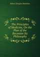 The Principles of Medicine, On the Plan of the Beconian Sic Philosophy, Robert Douglas Hamilton 
