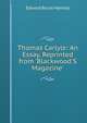 Thomas Carlyle: An Essay, Reprinted from 'Blackwood'S Magazine', Edward Bruce Hamley 