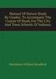 Manual Of Nature Study By Grades; To Accompany The Course Of Study For The City And Town Schools Of Indiana;, Hershman William Handford 