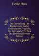 Die Darstellung Der Katastrophe In Der Griechischen Tragodie, Ein Beitrag Zur Technik Des Dramas (German Edition), Fiedler Hans 