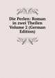Die Perlen: Roman in zwei Theilen Volume 2 (German Edition), 