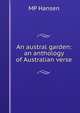 An austral garden: an anthology of Australian verse, MP Hansen 