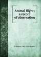 Animal flight; a record of observation, E Hanbury 1865-1939 Hankin 