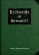 Backwards or forwards?, Henry Bathurst Hanna 
