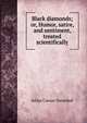 Black diamonds; or, Humor, satire, and sentiment, treated scientifically, Julius Caesar Hannibal 