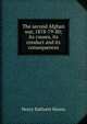 The second Afghan war, 1878-79-80; its causes, its conduct and its consequences, Henry Bathurst Hanna 