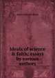 Ideals of science & faith; essays by various authors, James Edward Hand 