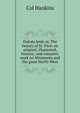 Dakota land, or, The beauty of St. Paul: an original, illustrated, historic, and romantic work on Minnesota and the great North-West, Col Hankins 