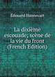 La dixieme escouade; scene de la vie du front (French Edition), Edouard Hannecart 