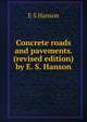 Concrete roads and pavements. (revised edition) by E. S. Hanson, E S Hanson 