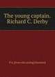 The young captain.Richard C. Derby, P A. [from old catalog] Hanaford 