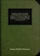 Preparatory Latin Prose-Book: Containing All the Latin Prose Necessary for Entering College. with References to Harkness's, Bullions & Morris's, and . a Vocabulary, and a Geographical and, James Hobbs Hanson 