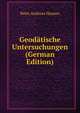 Geodatische Untersuchungen (German Edition), Peter Andreas Hansen 