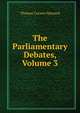 The Parliamentary Debates, Volume 3, Thomas Curson Hansard 