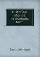 Historical stories in dramatic form, Gertrude Hand 