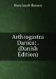 Arthrogastra Danica: . (Danish Edition), Hans Jacob Hansen 