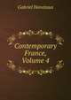 Contemporary France, Volume 4, Gabriel Hanotaux 