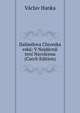 Dalimilova Chronika eska: V Nejdavnji teni Navracena (Czech Edition), Vaclav Hanka 