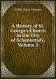 A History of St. George's Church in the City of Schenectady, Volume 2, Willis Tracy Hanson 
