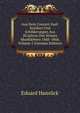 Aus Dem Concert-Saal: Kritiken Und Schilderungen Aus 20 Jahren Des Wiener Musiklebens 1848-1868, Volume 1 (German Edition), Eduard Hanslick 