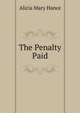 The Penalty Paid, Alicia Mary Hance 