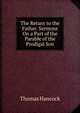 The Return to the Father. Sermons On a Part of the Parable of the Prodigal Son, Thomas Hancock 
