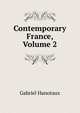 Contemporary France, Volume 2, Gabriel Hanotaux 