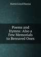 Poems and Hymns: Also a Few Memorials to Bereaved Ones, Hattie Lloyd Hanna 