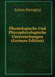 Physiologische Und Phycophytologische Untersuchungen (German Edition), Anton Hansgirg 