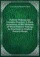 Pattern Making and Foundry Practice: A Plain Statement of the Methods of Wood Pattern Making, As Practiced in Modern Pattern Shops, Louis Henry Byington Hand 