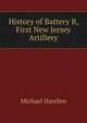History of Battery B, First New Jersey Artillery, Michael Hanifen 