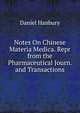 Notes On Chinese Materia Medica. Repr from the Pharmaceutical Journ. and Transactions, Daniel Hanbury 