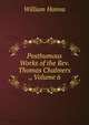 Posthumous Works of the Rev. Thomas Chalmers ., Volume 6, William Hanna 
