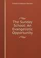 The Sunday School: An Evangelistic Opportunity, Frederick Watson Hannan 