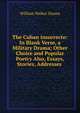 The Cuban Insurrecto: In Blank Verse, a Military Drama; Other Choice and Popular Poetry Also, Essays, Stories, Addresses ., William Walker Hanna 