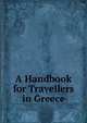A Handbook for Travellers in Greece, 