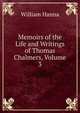 Memoirs of the Life and Writings of Thomas Chalmers, Volume 3, William Hanna 