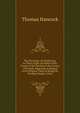 The Peculium: An Endeavour to Throw Light On Some of the Causes of the Decline of the Society of Friends, Especially in Regard to Its Original Claim of Being the Peculiar People of God, Thomas Hancock 