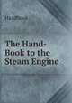 The Hand-Book to the Steam Engine, Handbook 