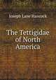The Tettigidae of North America, Joseph Lane Hancock 