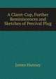 A Claret-Cup, Further Reminiscences and Sketches of Percival Plug, James Hannay 