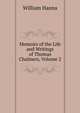 Memoirs of the Life and Writings of Thomas Chalmers, Volume 2, William Hanna 