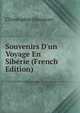 Souvenirs D'un Voyage En Sib?rie (French Edition), Christopher Hansteen 