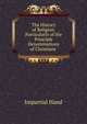 The History of Religion, Particularly of the Principle Denominations of Christians ., Impartial Hand 