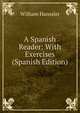 A Spanish Reader: With Exercises (Spanish Edition), William Hanssler 