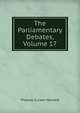 The Parliamentary Debates, Volume 17, Thomas Curson Hansard 